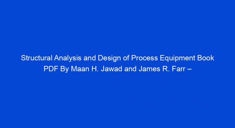 Structural Analysis And Design Of Process Equipment Book Pdf By Maan H