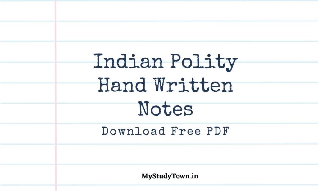 Indian Polity Hand Written Notes PDF For FREE Download | MyStudyTown