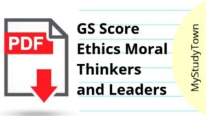 GS Score Ethics Moral Thinkers and Leaders PDf