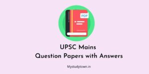 Last 25 Years UPSC Mains Question Papers with Answers PDF