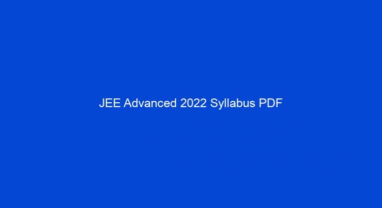 JEE Advanced 2022 Syllabus PDF - My Study Town