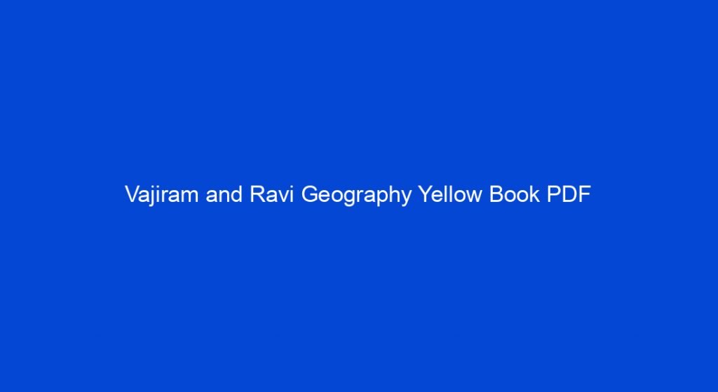 Vajiram and Ravi Geography Yellow Book PDF My Study Town