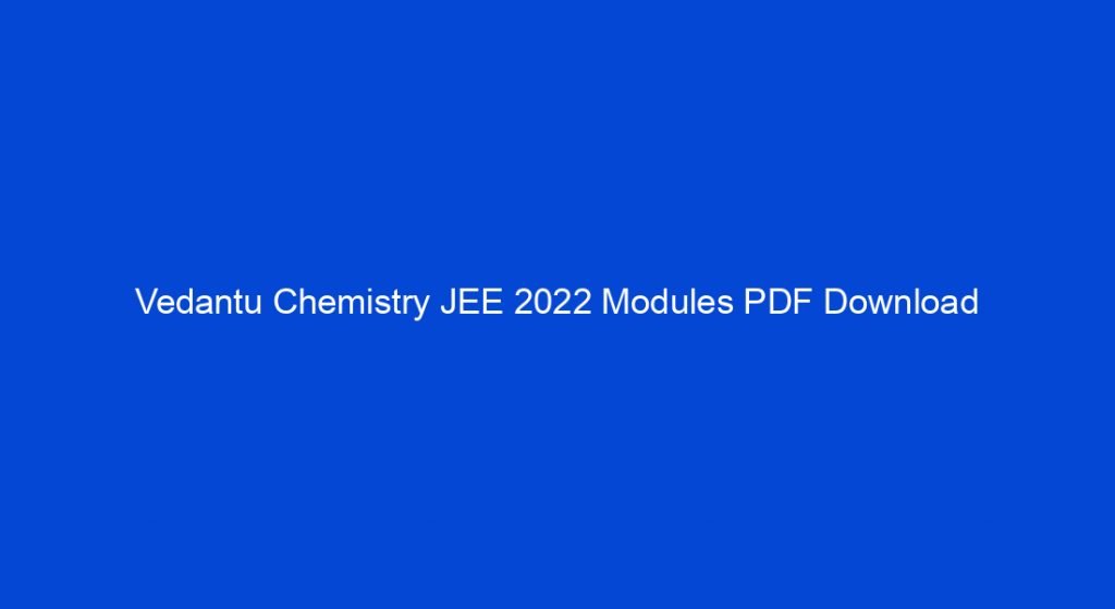 Vedantu Chemistry JEE 2022 Modules PDF Download - My Study Town