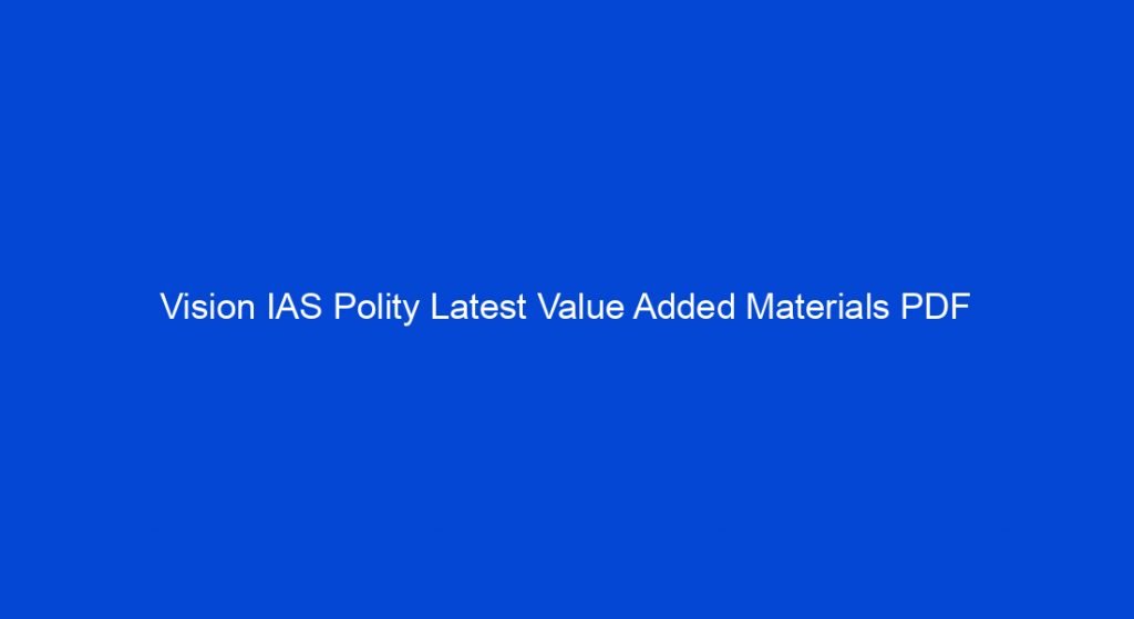 Vision Ias Polity Notes.pdf Vision IAS Polity Latest Value Added Materials PDF - My Study Town