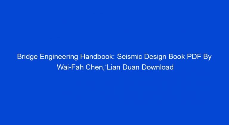 Bridge Engineering Handbook: Seismic Design Book PDF By Wai-Fah Chen ...