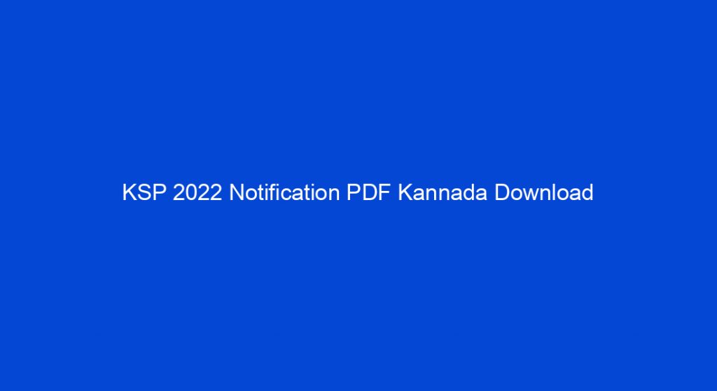 KSP 2022 Notification PDF Kannada Download My Study Town   Ksp 2022 Notification Pdf Kannada Download 16200 1024x559 