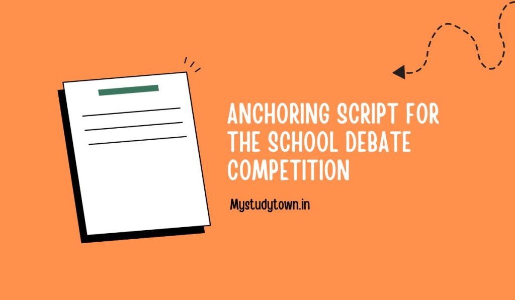 Anchoring Script for the School Debate Competition - My Study Town